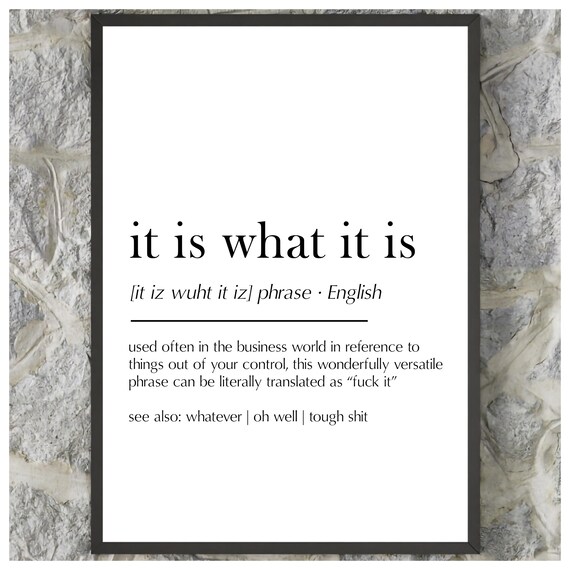 Wall Art Print It Is What It Is Print Design Joke Prints Home Decor Funny Posters