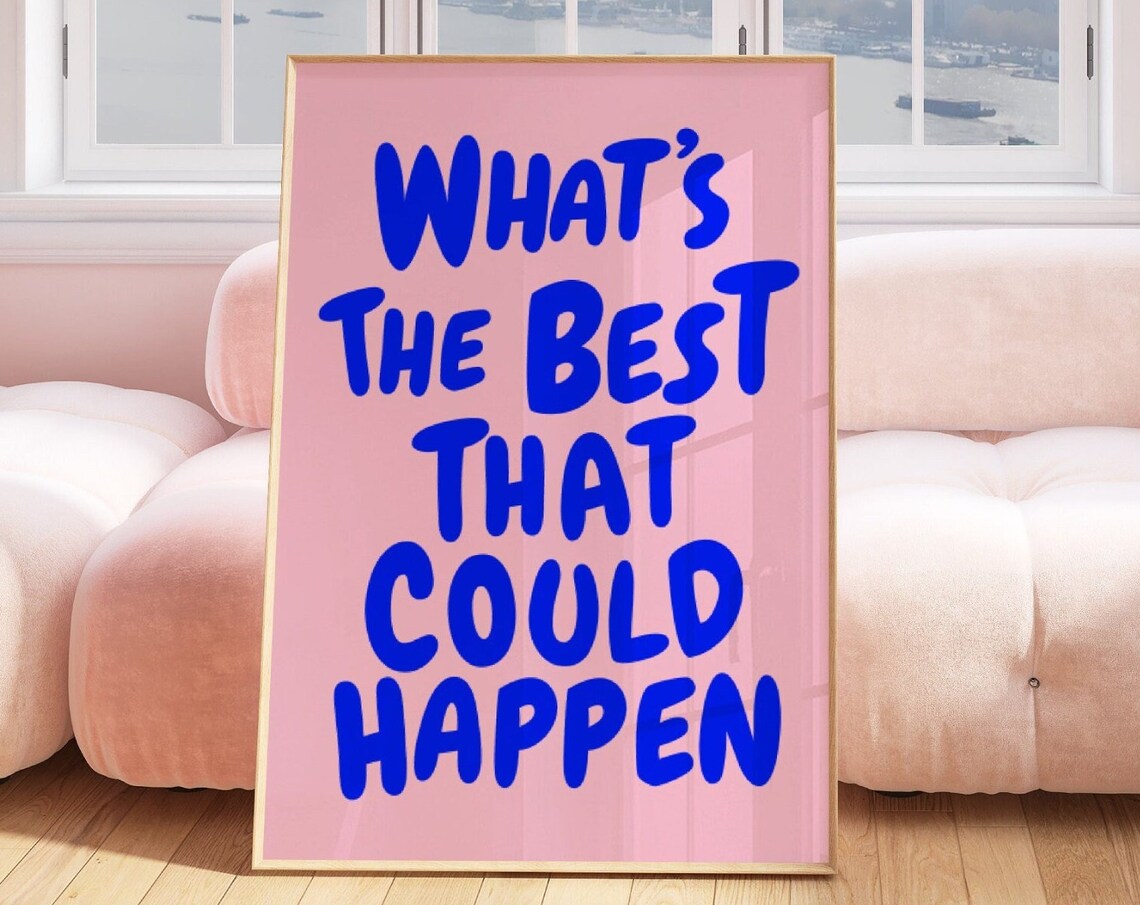 Whats The Best That Could Happen Aesthetic Poster Print