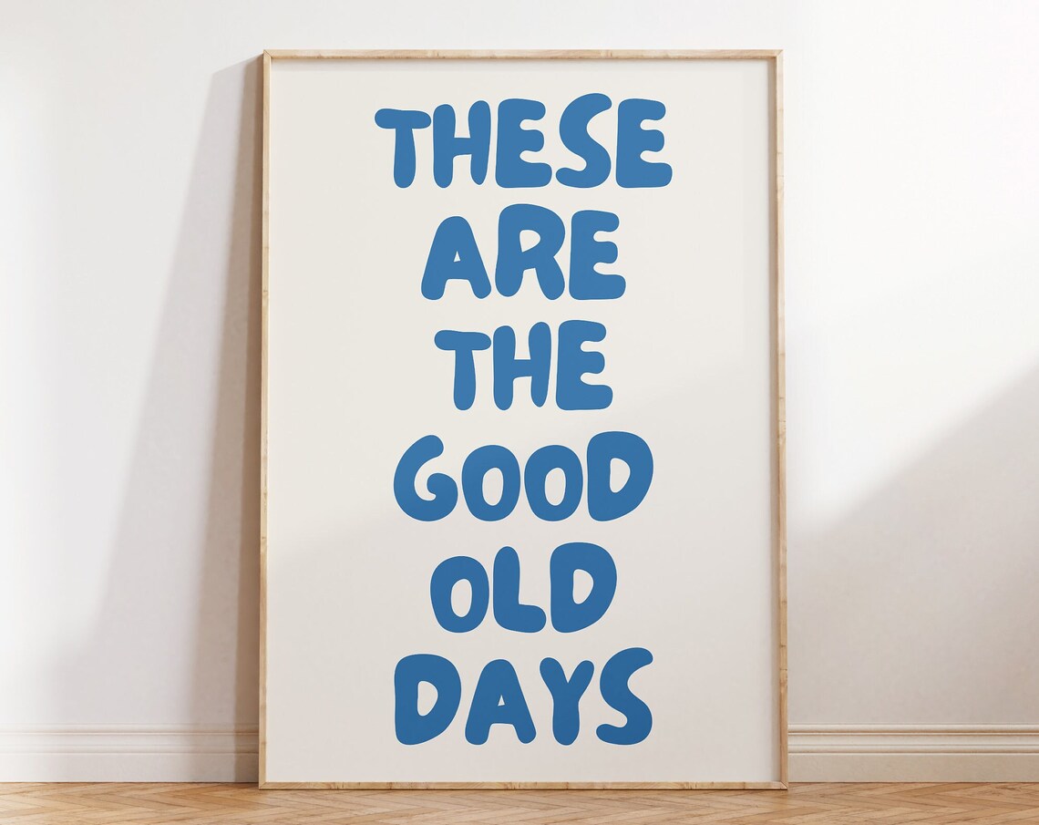 These Are The Good Old Days Blue Bubble Letter Trendy Quote Poster