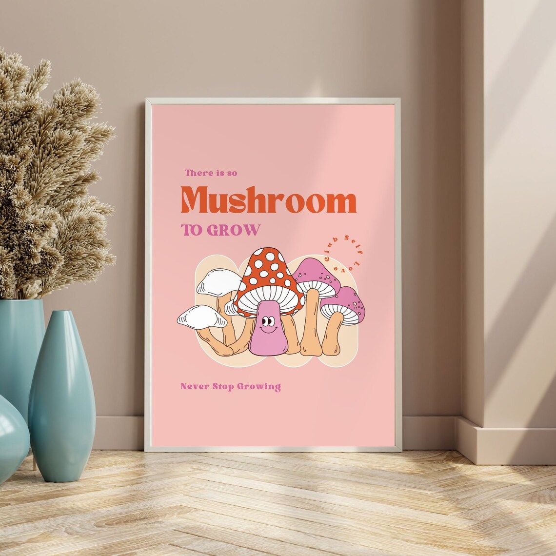 Mushroom To Grow Funny Mushroom Retro Pink Positive Quote Poster