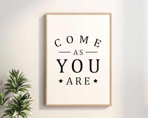 Come As You Are Quote Poster Minimalist Inspirational Typography Wall Decor