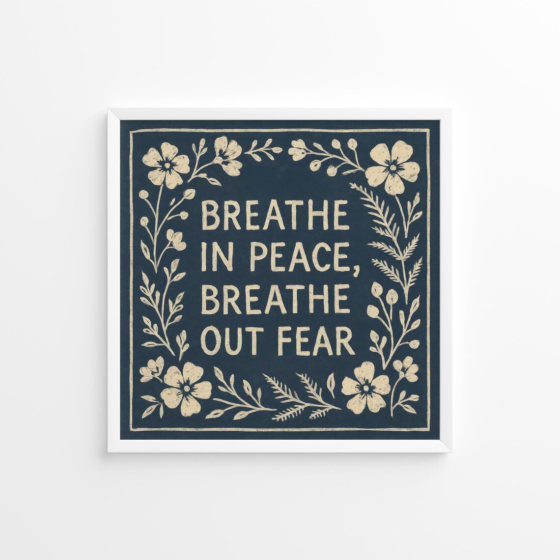 Breathe In Peace Breathe Out Fear Navy Floral Quote Mindful Poster