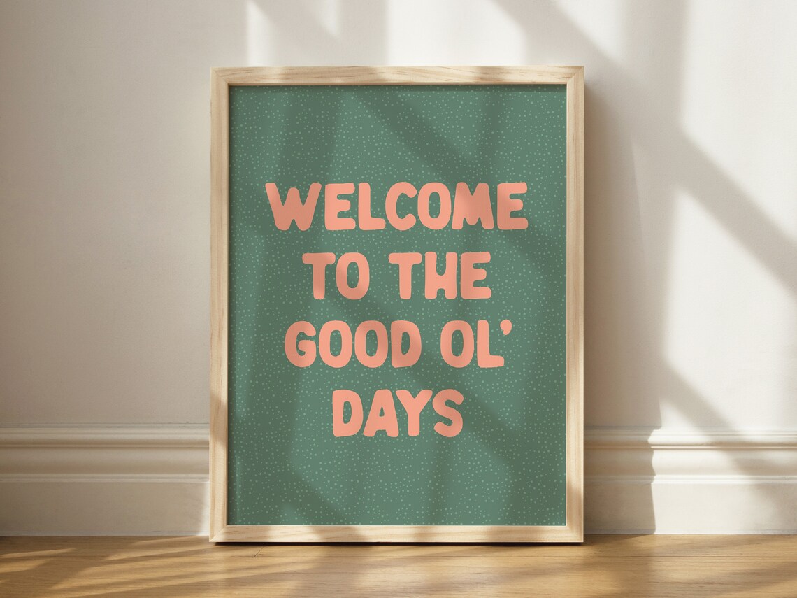 Welcome To The Good Ol Days Art Print, Kids Room