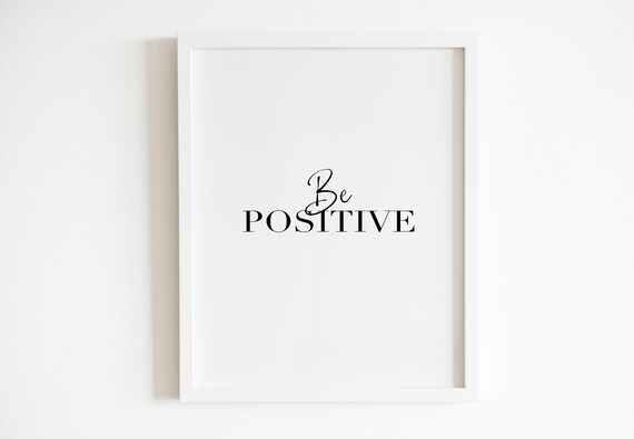 Be Positive Script Serif Uplifting Daily Affirmation Quote Poster