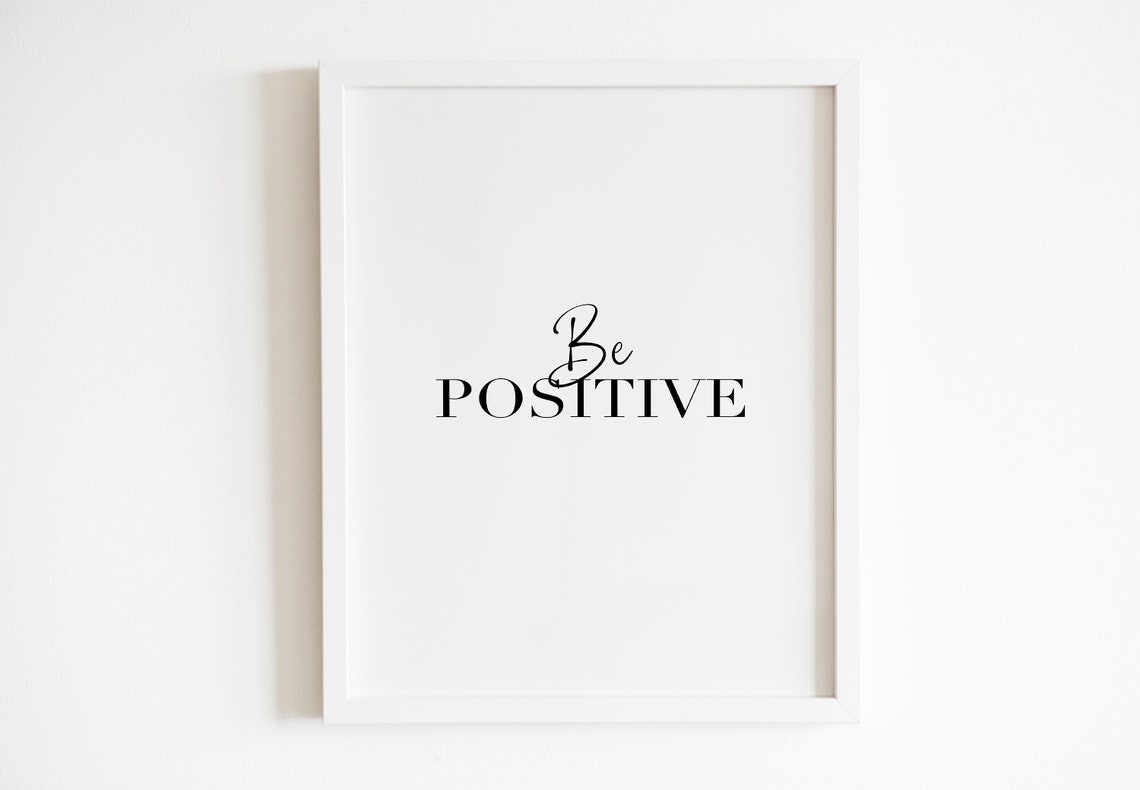 Be Positive Script Serif Uplifting Daily Affirmation Quote Poster