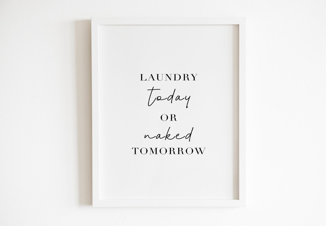 Laundry Today or Naked Tomorrow Funny Laundry Room Quote Poster