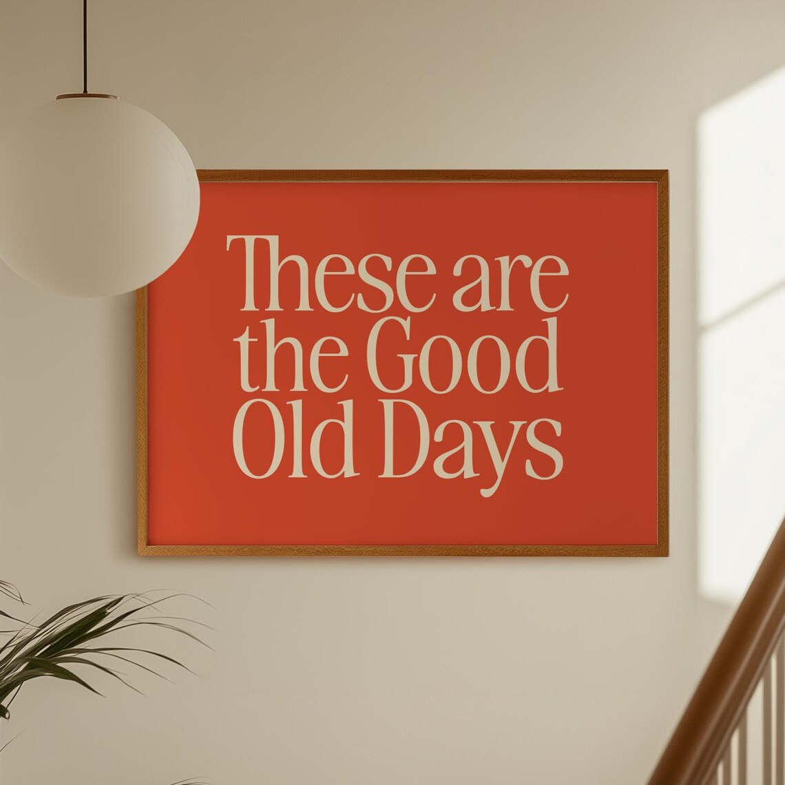 These Are The Good Old Days Burnt Orange Retro Lettered Quote Poster