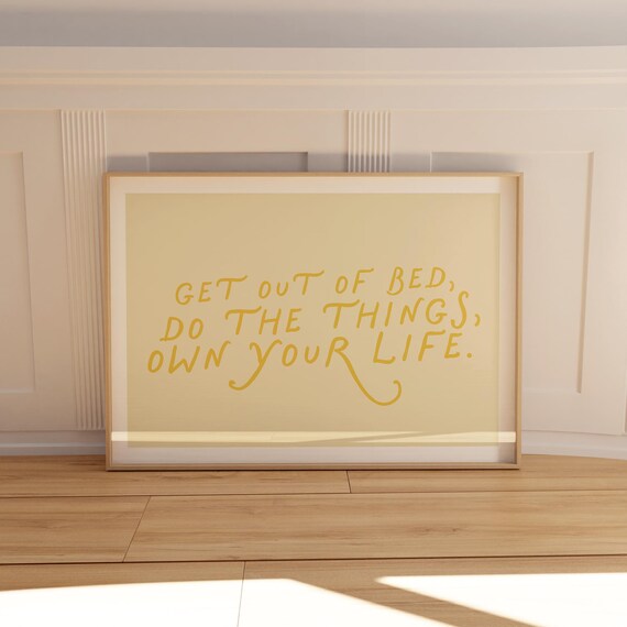 Get Out Of Bed Own Your Life Yellow Hand Lettered Quote Wall Art