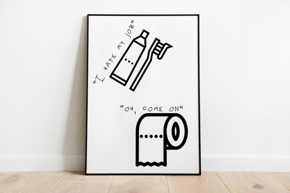 I Hate My Job Funny Bathroom Poster, Bathroom Decor