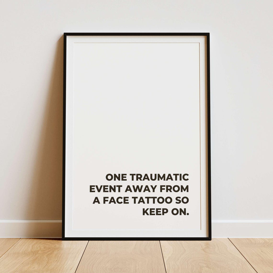 One Traumatic Event Away from a Face Tattoo Navy Funny Poster - Image 2