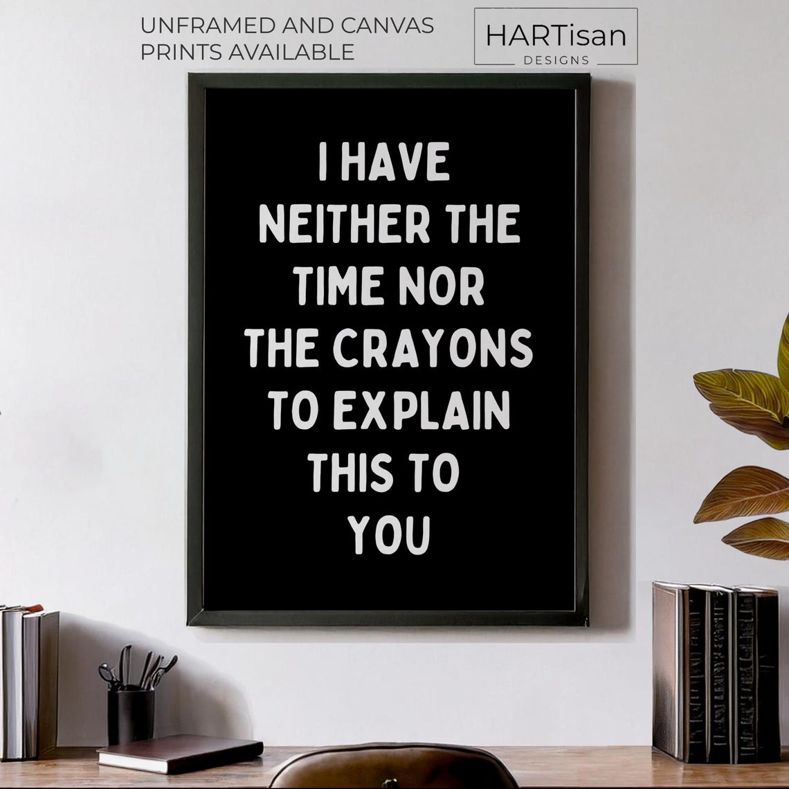 Neither The Time Nor The Crayons Black Sarcastic Quote Poster