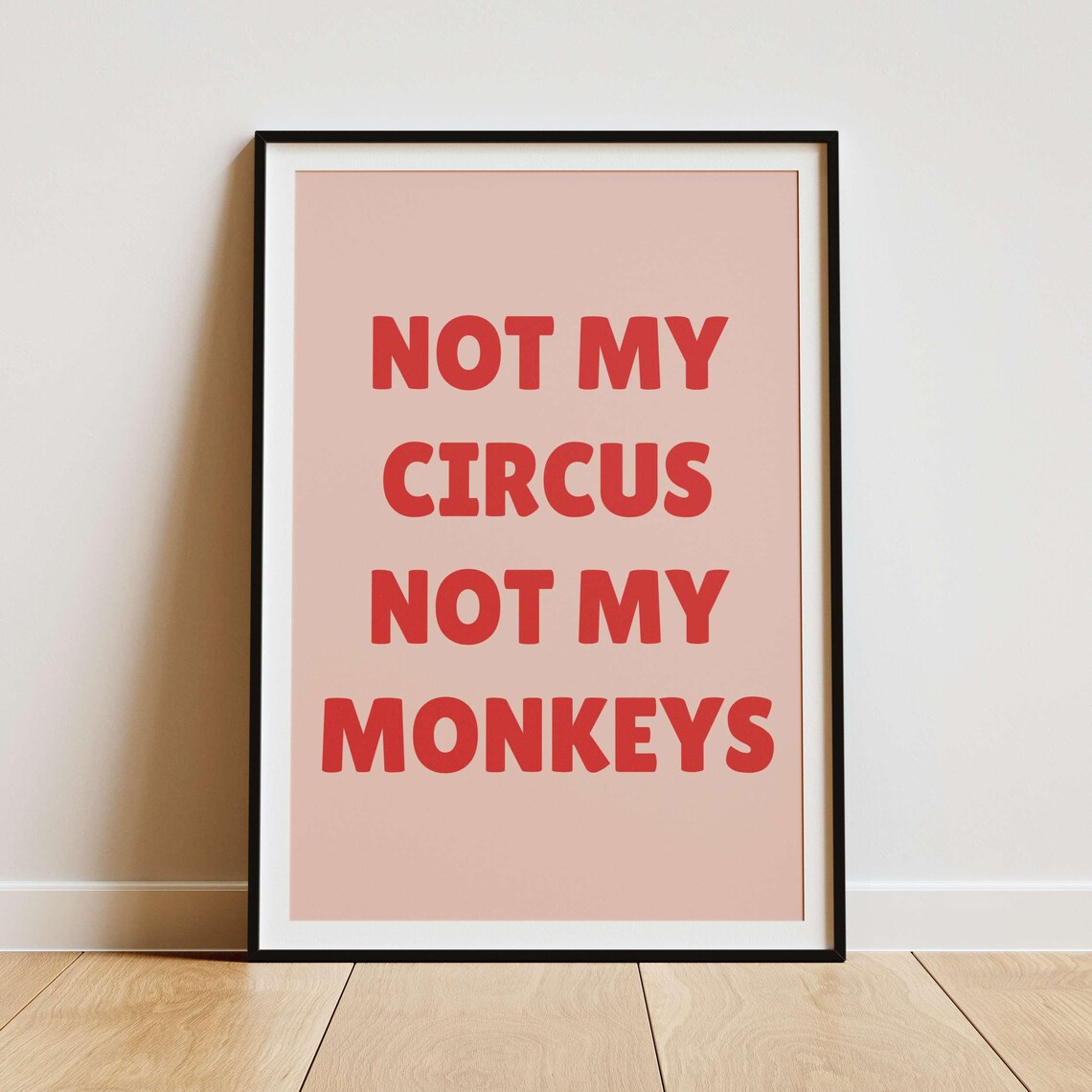 Not My Circus Not My Monkeys Bold Black Funny Office Quote Poster - Image 3