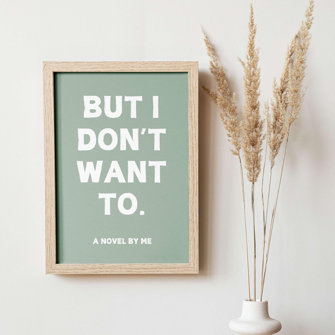 But I Do Not Want To A Stubborn Novel By Me Navy Quote Poster - Image 4