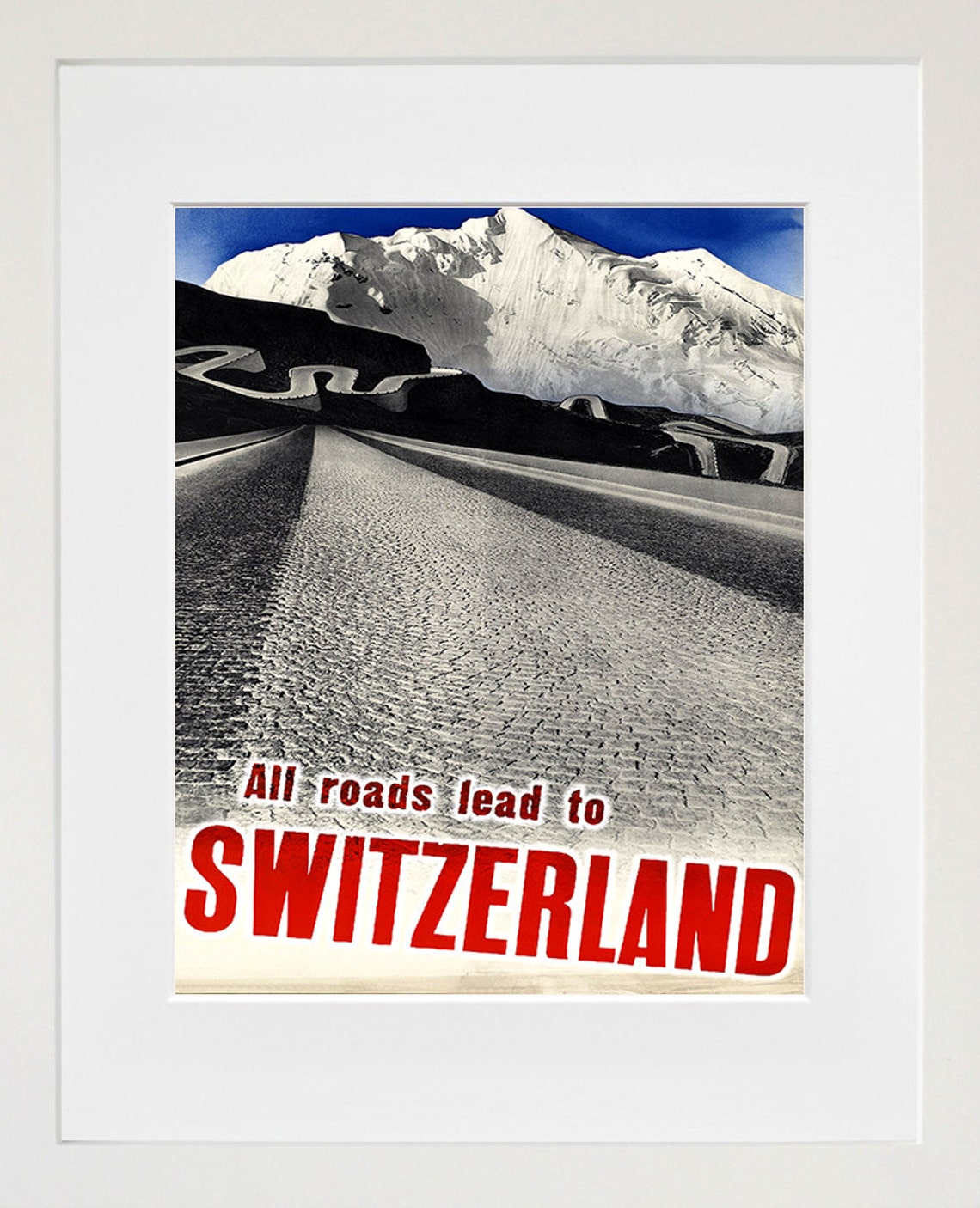 All Roads Lead to Switzerland Alpine Mountain Road Travel Poster