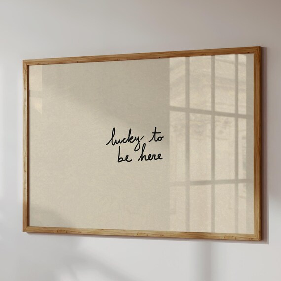 Lucky To Be Here Print Handdrawn Living Room Poster Neutral Entryway Decor Digital Download Horizontal