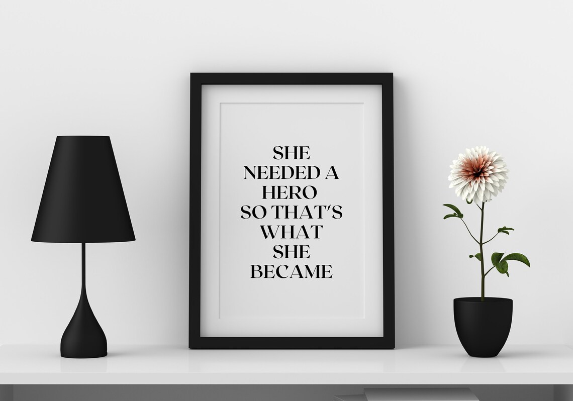 She Needed A Hero So That's What She Became Bold Quote Feminist Wall Poster - Image 2