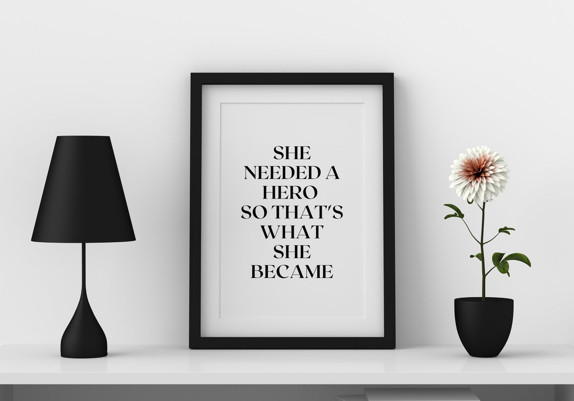 She Needed A Hero So Thats What She Became Printable Wall Art Motivational Quotes Print Inspirational Quote Poster Home Office Decor - Image 2