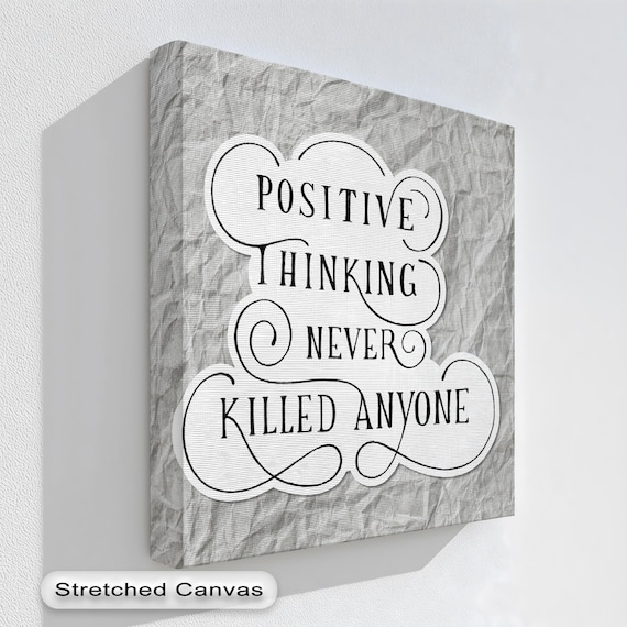 Positive Thinking Never Killed Anyone Script Motivational Office Wall Art