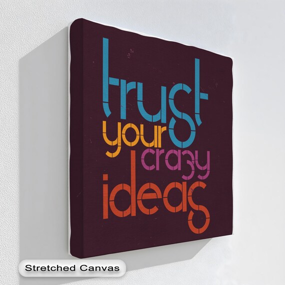 Motivational Canvas Print Trust Your Crazy Ideas Natural Frame