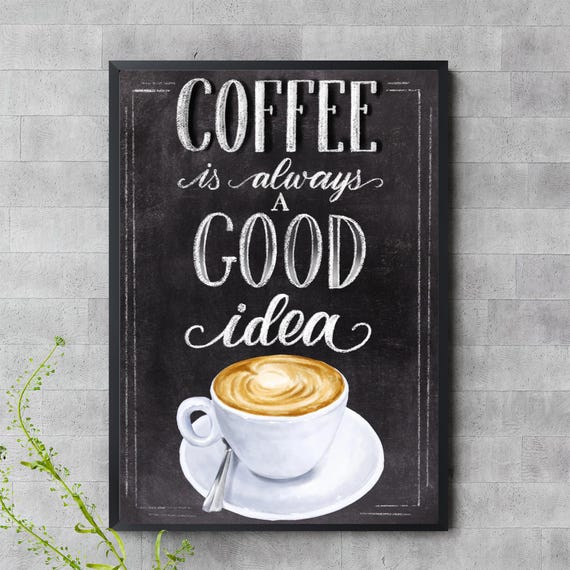 Coffee Is Always A Good Idea Chalkboard Style Kitchen Wall Art