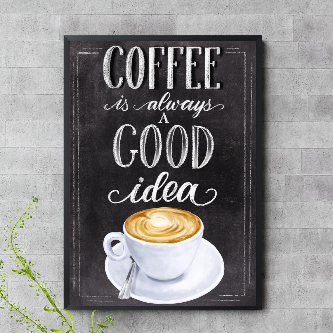 Coffee Is Always A Good Idea Chalkboard Latte Art Kitchen Wall Poster
