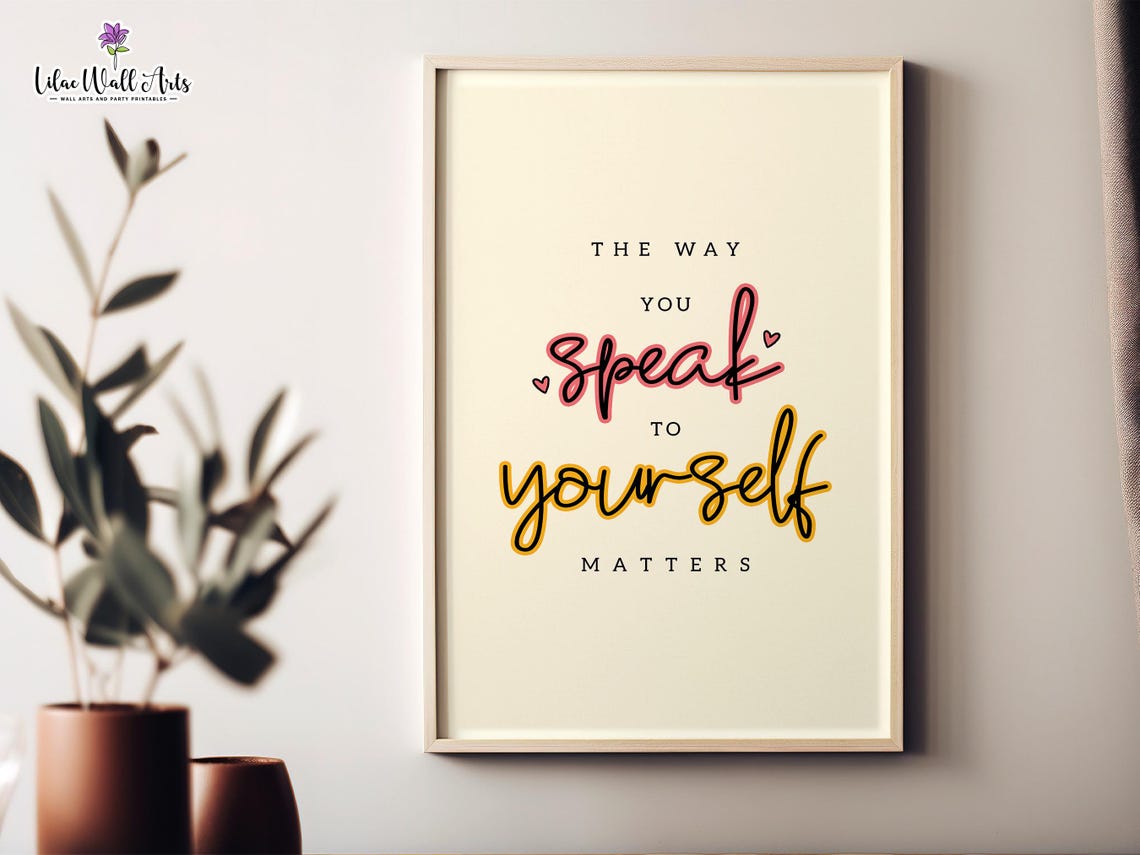 The Way You Speak To Yourself Matters Self Love Quote Poster