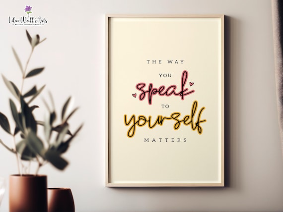 The Way You Speak To Yourself Matters Self Love Quote Poster