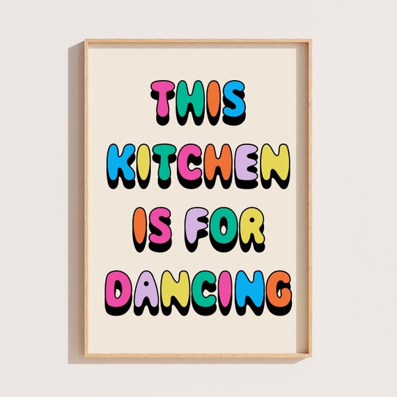 This Kitchen Is For Dancing Art Print Trendy Kitchen Art Print Kitchen Disco Poster Colourful Typography Retro Kitchen Wall Art Ki143