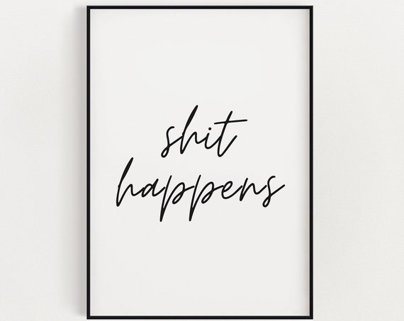 Shit Happens, Funny Bathroom Decor Art Print