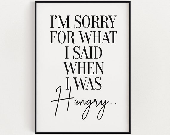 Funny Kitchen Wall Art Instant Im Sorry For What I Said When Was Hangry Decor