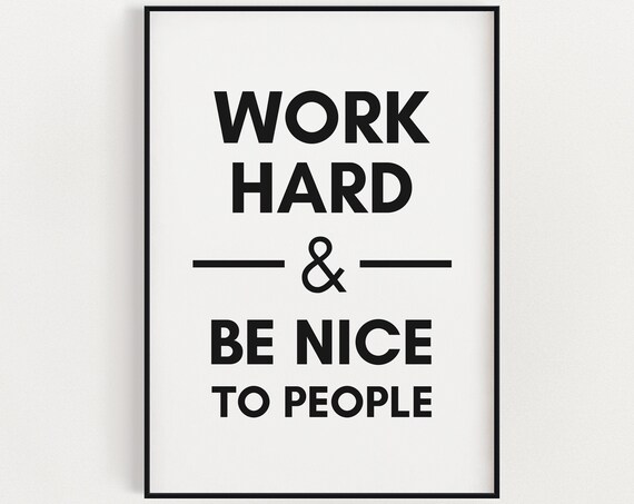 Work Hard Be Nice To People Motivational Quote