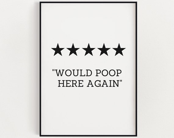 Would Poop Here Again Bathroom Quote Art Print