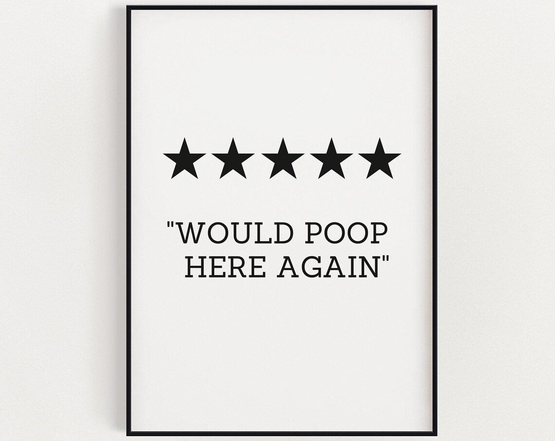 Would Poop Here Again Bathroom Quote Art Print
