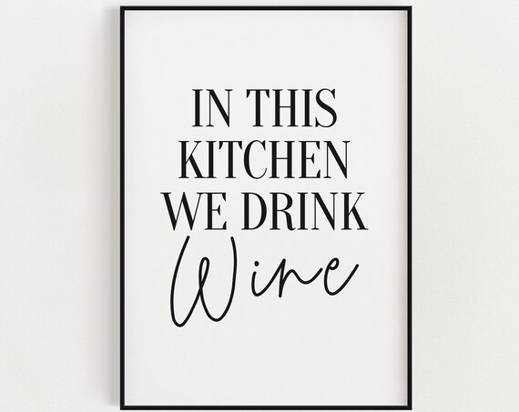 In This Kitchen We Drink Wine Funny Quote Kitchen Black White Poster