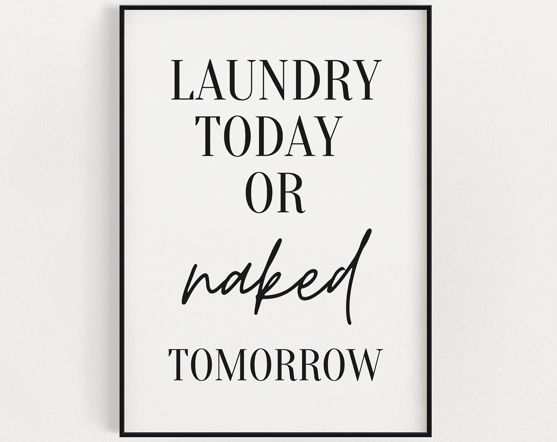 Laundry Today Or Naked Tomorrow, Utility Room Sign
