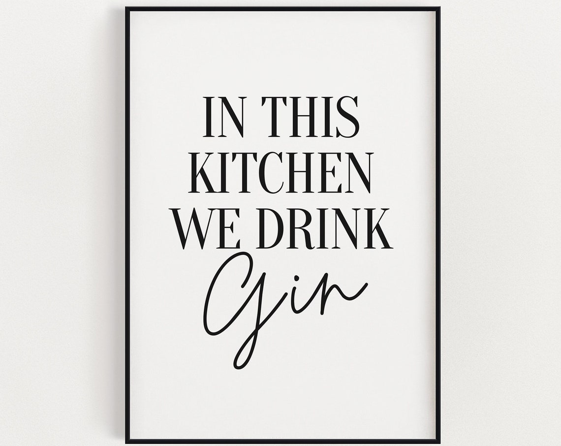 In This Kitchen We Drink Gin Funny Black White Kitchen Wall Art