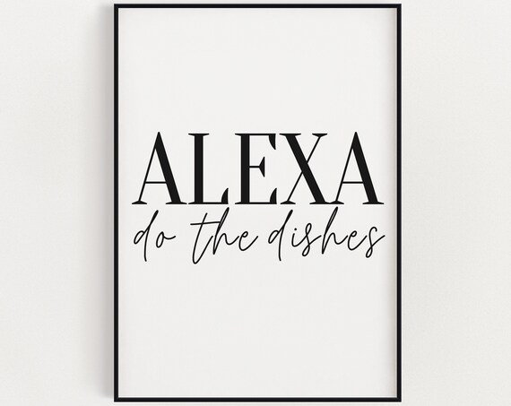 Alexa Do The Dishes Funny Kitchen Art Print