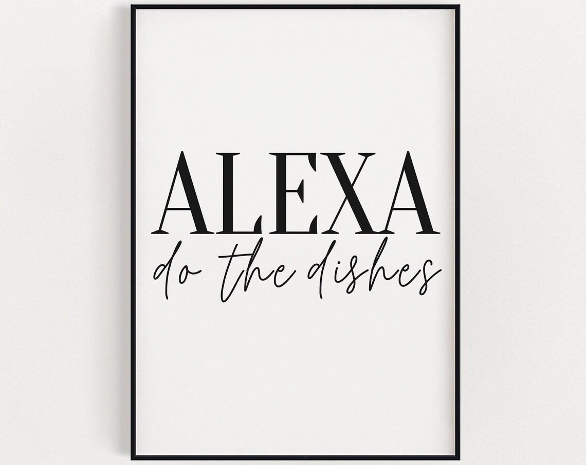 Alexa Do The Dishes Funny Kitchen Art Print