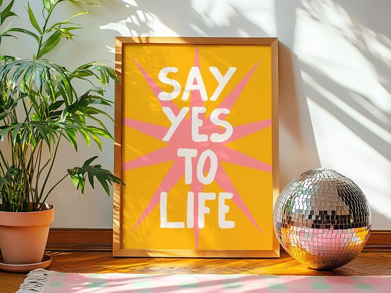 Say Yes To Life Wall Art Colourful Maximalist Poster Vibrant Decor Gallery Wall Prints Typography
