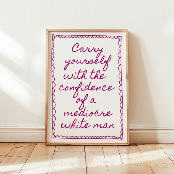 Carry Yourself With Confidence, Feminist Poster Art Print
