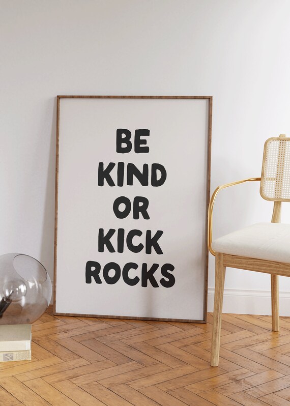 Be Kind Or Kick Rocks Art Print Neutral Typography Poster Funny Saying Decor Kindness Wall Art Mental Health Art Neutral Home Decor