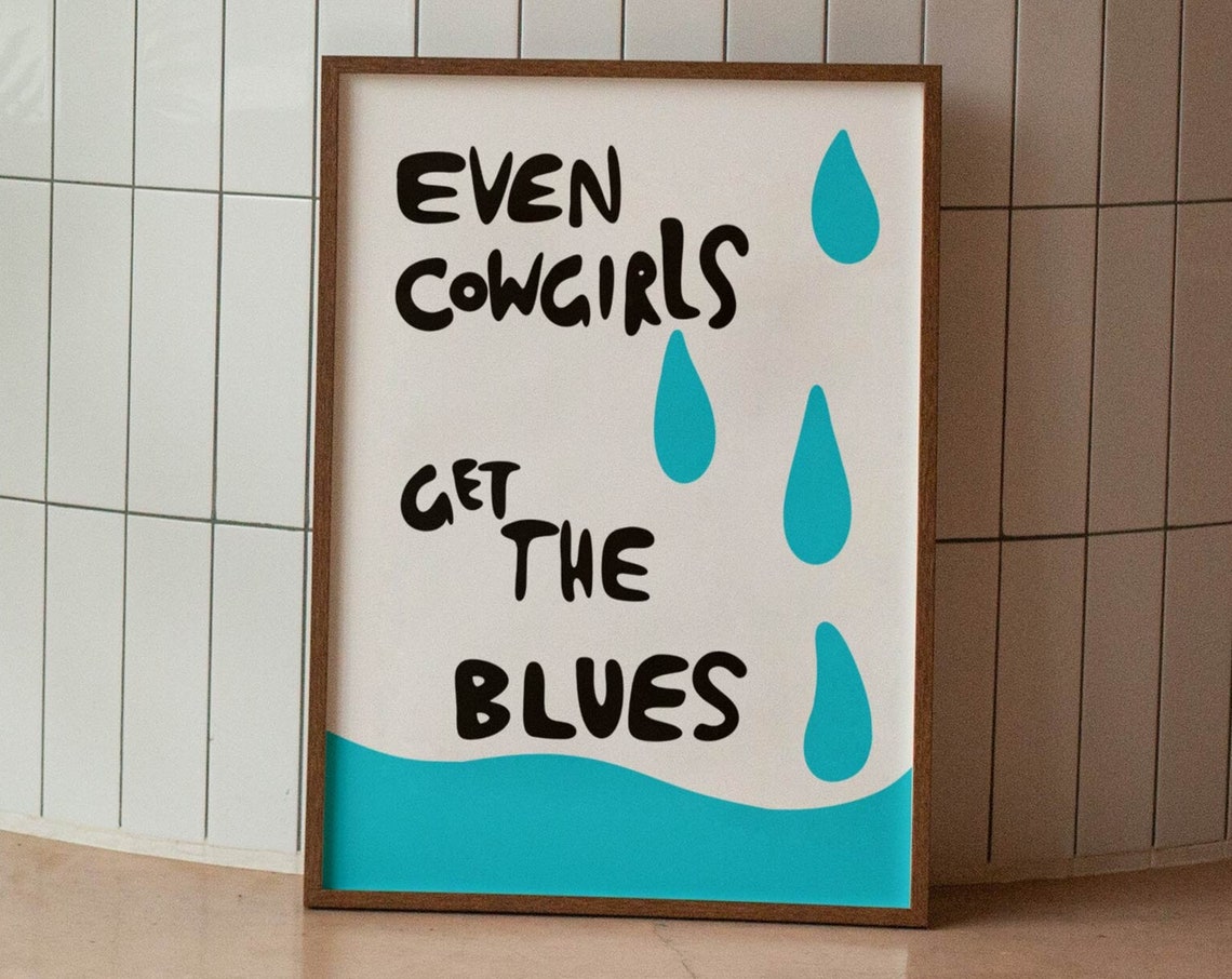 Even Cowgirls Get The Blues Western Typography Teal Drops Wall Poster