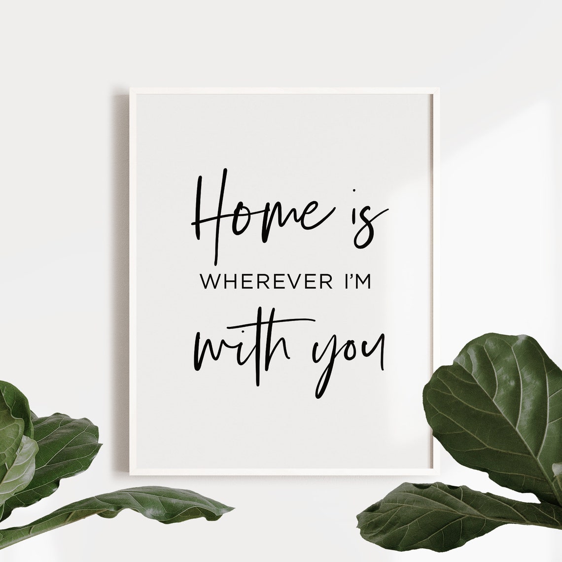 Home Is Wherever Im With You Script Love Quote Wall Decor Poster