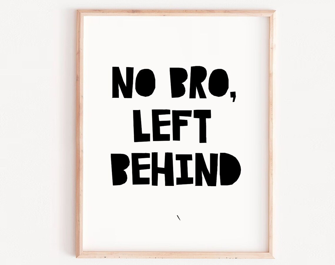 No Bro Left Behind Boy Quote Nursery Wall Art Print