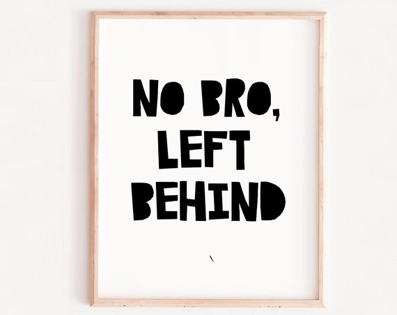 No Bro Left Behind Boy Quote Nursery Wall Art Print