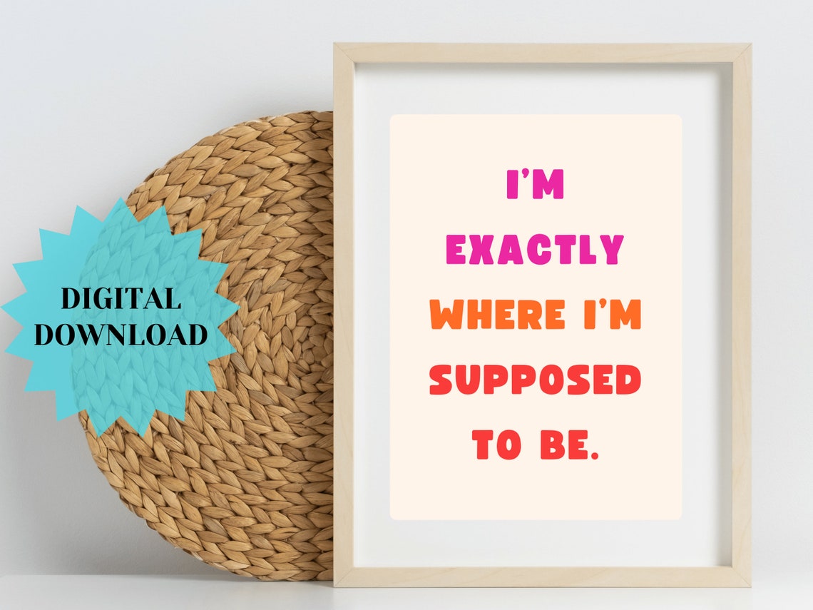 Im Exactly Where Im Supposed To Be Pink Orange Typography Quote Poster