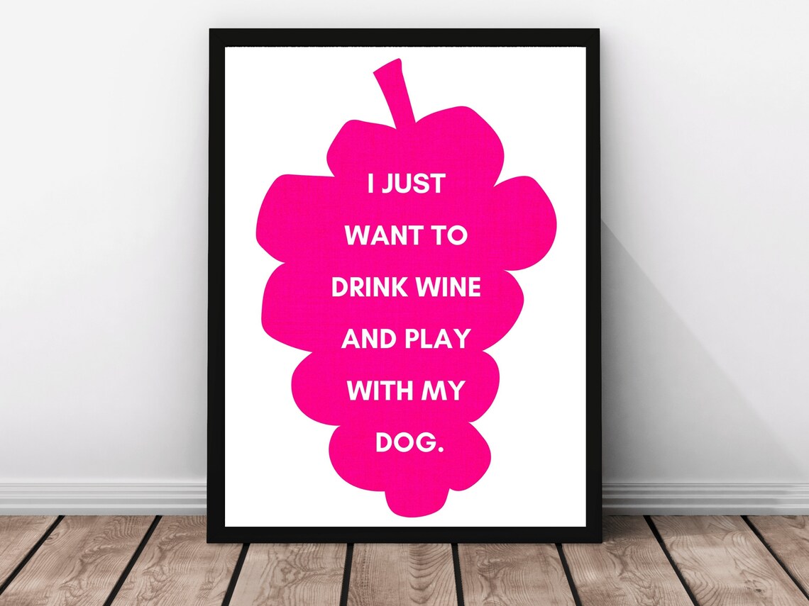 I Just Want To Drink Wine And Play With My Dog Pink Wine Glass Poster