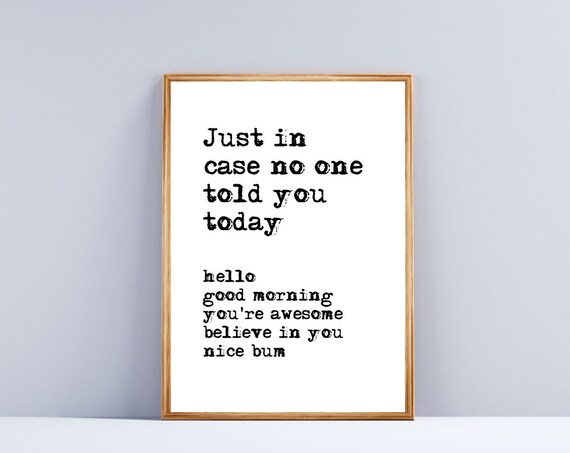 Just In Case No One Told You Today Good Morning Motivational Quote Print