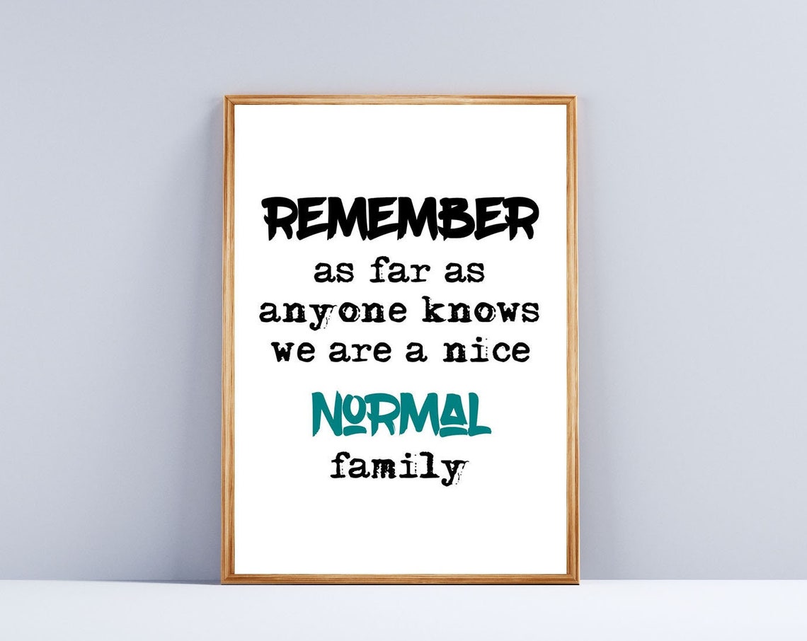 Remember Normal Family Funny Sarcastic Parenting Humor Quote Poster