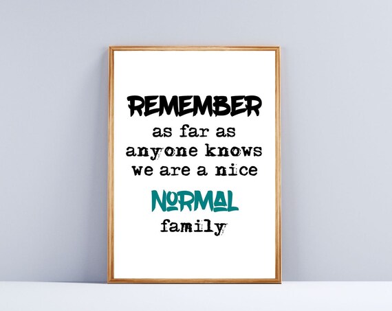 Remember Normal Family Funny Sarcastic Parenting Humor Quote Poster